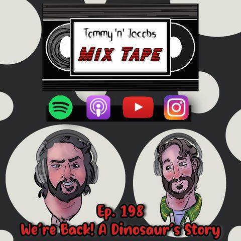 Ep 198 - Were Back! A Dinosaur's Story