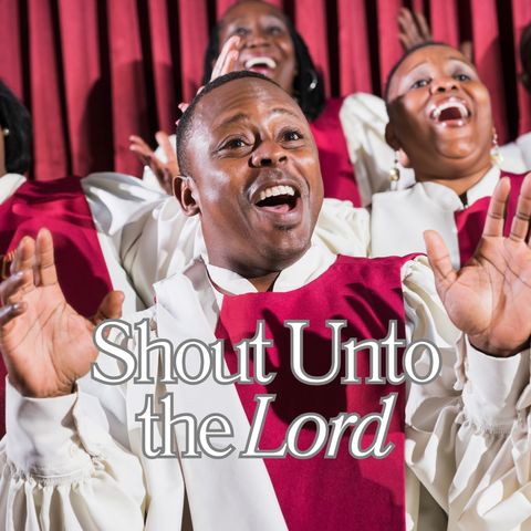 Shout Unto the Lord
