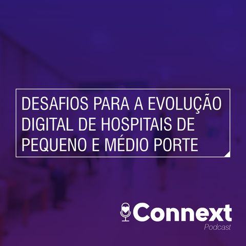 #15 - Desafios para a evolução digital de hospitais de pequeno e médio porte