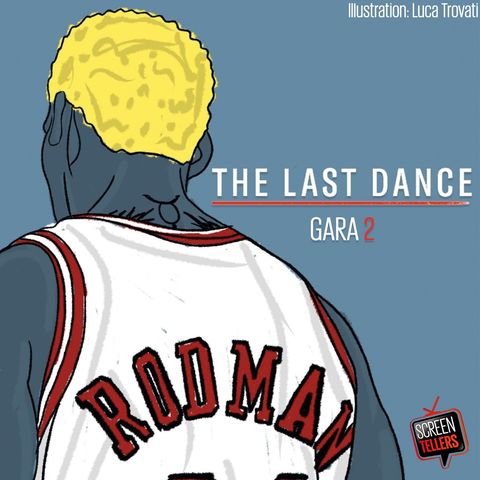 The Last Dance - Gara 2