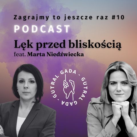 Lęk przed bliskością feat. Marta Niedźwiecka (Zagrajmy to jeszcze raz #10)