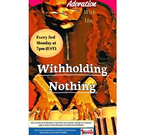 ADORATION with Mac: Withholding Nothing