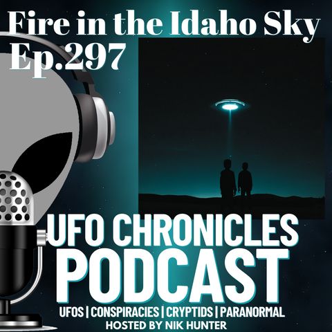 Ep.297 Fire in the Idaho Sky