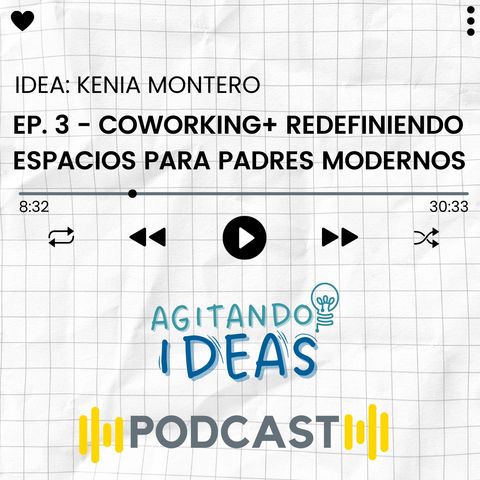 T1:E2 - Coworking+ Redefiniendo Espacios para Padres Modernos con Kenia Montero