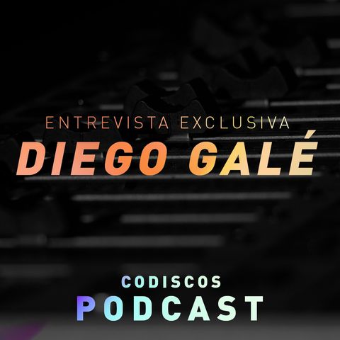 Diego Galé En Codiscos Podcast