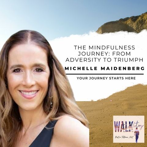 The Mindfulness Journey: From Adversity to Triumph with Michelle on Walk in Victory