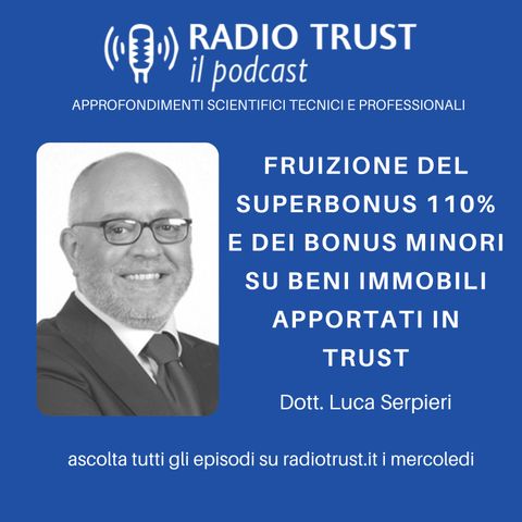 Fruizione del Superbonus 110% e dei bonus minori su beni immobili apportati in trust - Dott. Luca Serpieri