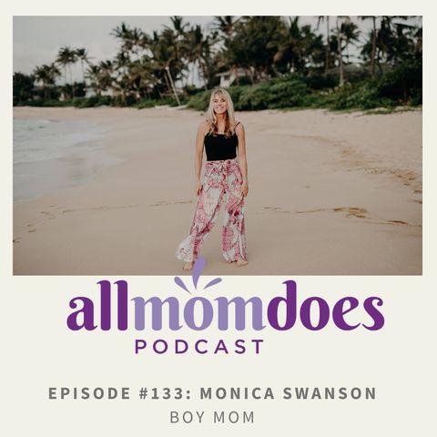 allmomdoes Podcast #133 - Monica Swanson - Boy Mom
