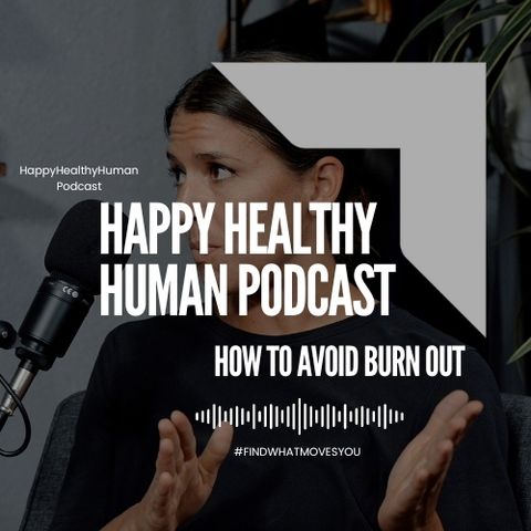 HHH EP 2: How to Avoid Burn Out