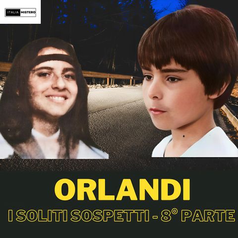 Emanuela Orlandi i soliti sospetti (8° parte)