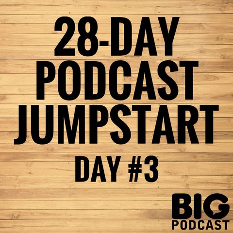 Day 3 - Your Podcast Topic, Foundation, and Skillset Inventory