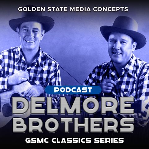GSMC Classics: Delmore Brother Episode 34: Our Last Moving Day and When God Dips His Pen