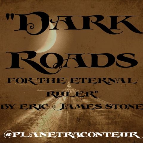 Dark Roads for the Eternal Ruler by E. J. Stone