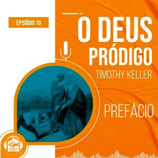 O Deus pródigo (Timothy Keller) | Prefácio