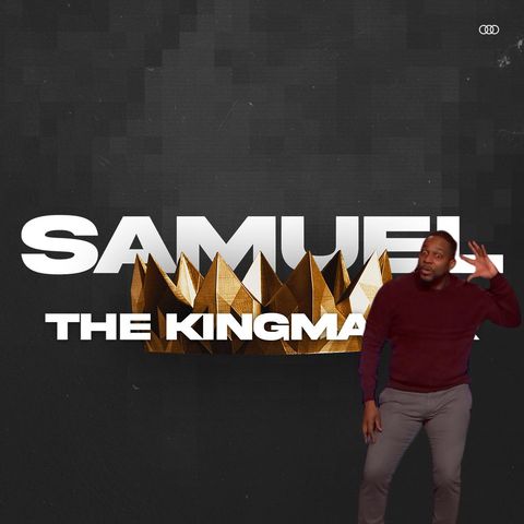 Samuel: The Kingmaker - Week 2
