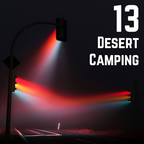 Stop Light Stories 13 - Desert Camping