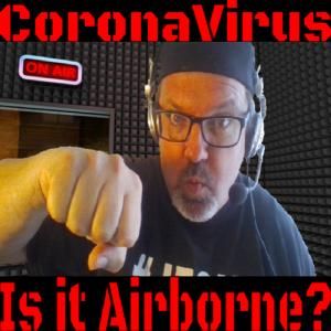 CoronaVirus - is AIRBORNE #Covid19