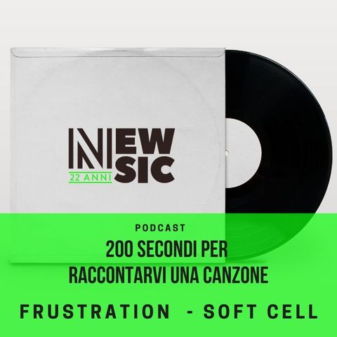 200secondi - Soft Cell - Frustration