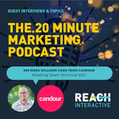 Breaking Down Technical SEO | Mark Williams-Cook From Candour | 20 Minute Marketing #65