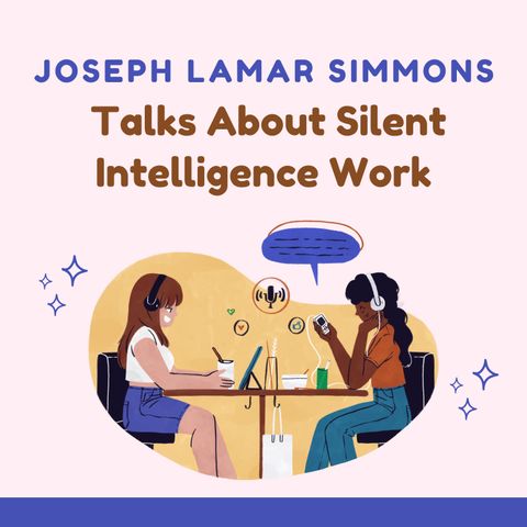 Joseph Lamar Simmons Talks About Silent Intelligence Work