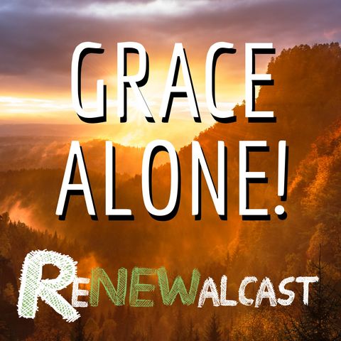 Grace Alone!