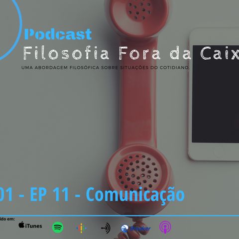 PODCAST FILOSOFIA FORA DA CAIXA T01 EP11 - COMUNICAÇÃO