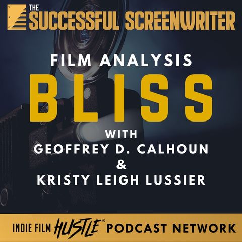 Ep49 - Bliss - Film Analysis with Geoffrey D. Calhoun & Kristy Leigh Lussier