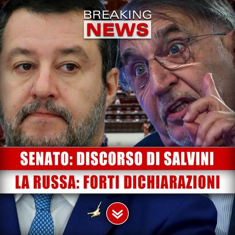 Senato, Discorso Di Salvini: La Russa, Forti Dichiarazioni!