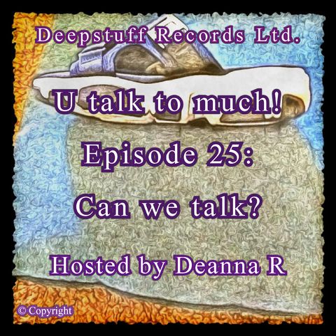 Can we talk??? Episode 25