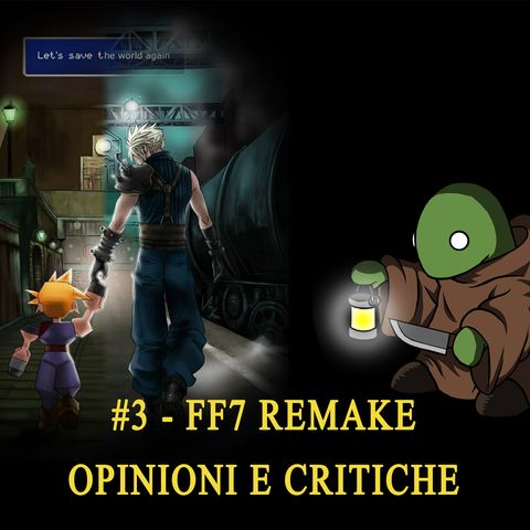 #003 - FF7 Remake - Opinioni e critiche