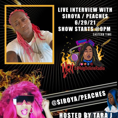 HotxxMagOnlineRadio LIVE With Siroya aka Peaches | Hosted By Tara J