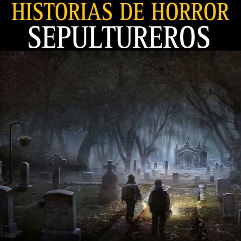 1 HORA DE HISTORIAS DE TERROR DE SEPULTUREROS / HORRORES VIVIDOS EN CEMENTERIOS DE NOCHE / L.C.E.