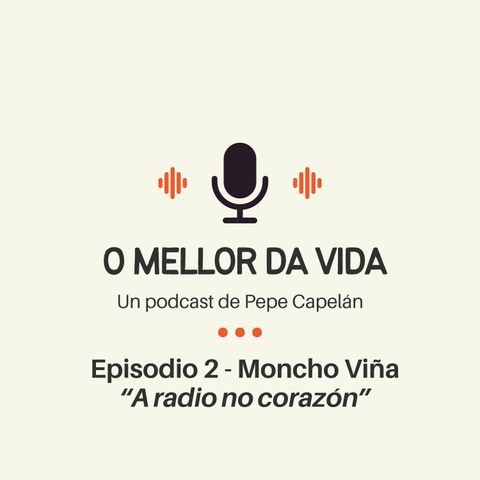 EP.02 - Moncho Viña - A radio no corazón