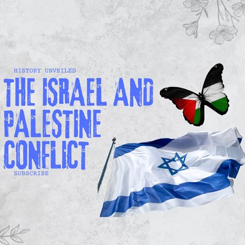 The Israel and Palestine conflict