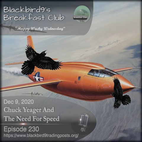 Chuck Yeager And The Need For Speed - Blackbird9 Podcast