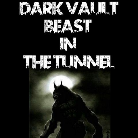 Dark Vault: The Beast In The Tunnel