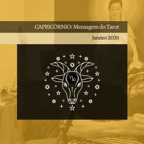 CAPRICÓRNIO: Mensagem do Tarot - Janeiro 2025