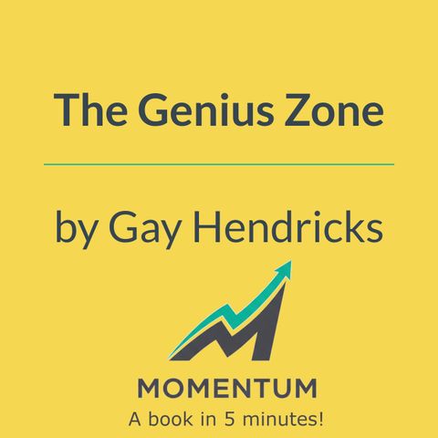 The genius zone: How to stop sabotaging your own success (Gay Hendricks)