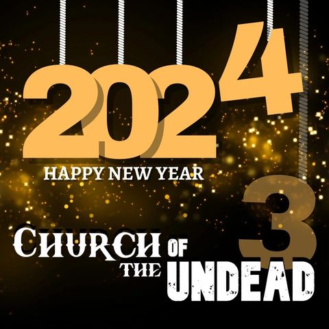 “WHAT WILL YOU DO BETTER IN 2024?” #ChurchOfTheUndead