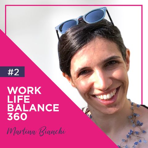 2: Work Life Balance 360 con Martina Bianchi