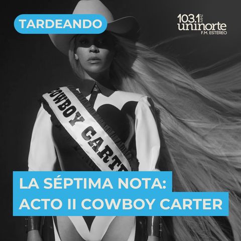 La Séptima Nota :: Beyoncé: Acto II Cowboy Carter