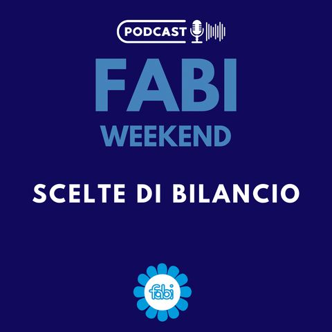 FABI WEEKEND - SCELTE DI BILANCIO