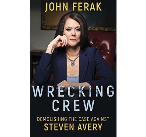 WRECKING CREW-Demolishing the Case Against Steven Avery-John Ferak