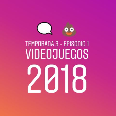 Temporada 3 - Episodio 1 - Videojuegos 2018