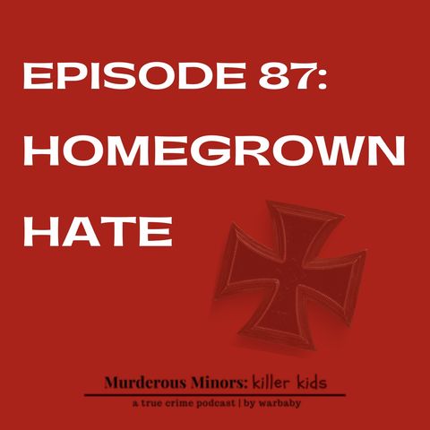 87: Homegrown Hate (Joseph Hall - Nicholas Giampa - Devon Arthurs)
