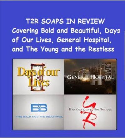 EPISODE 46 SOAPS IN REVIEW DISCUSSING #BOLDANDBEAUTIFUL #YR #GH #DAYS