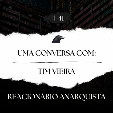 Episódio 41 - Uma Conversa com Tim Vieira - Pt.1