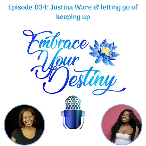 Episode 034: Justina Ware & letting go of keeping up