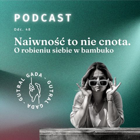 Naiwność to nie cnota. O robieniu siebie w bambuko