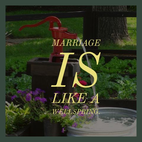 Marriage the Wellspring